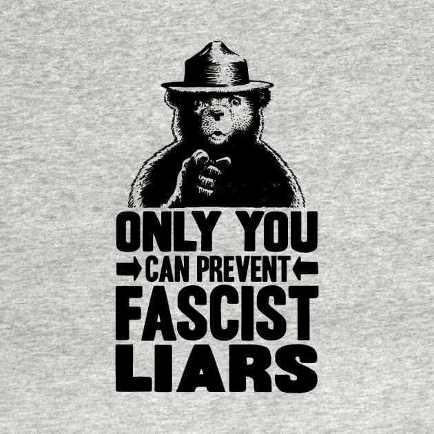 Only You Can Prevent Fascist Liars by Mouse